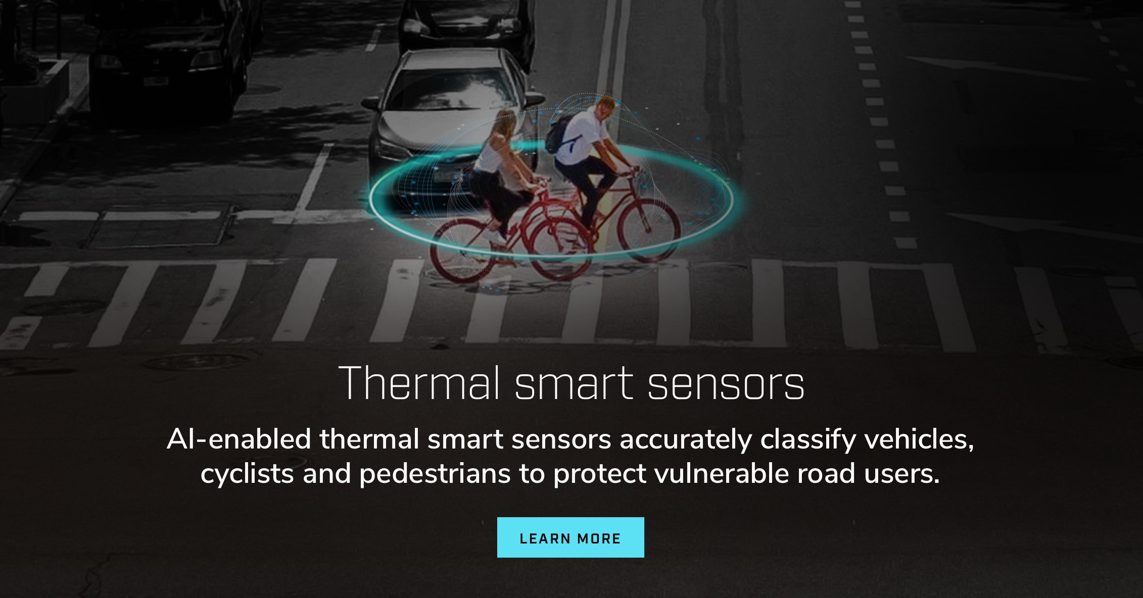 Thermal Smart Sensors. AI enabled Thermal Smart Sensors accurately classify vehicles, cyclists and pedestrians to protect vulnerable road users.