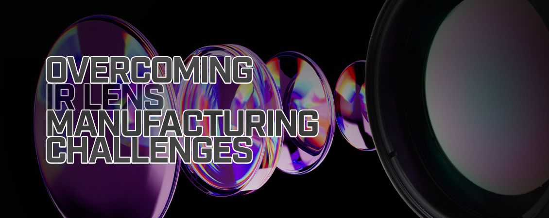 oem-pdp-teaser-banners-overcoming-ir-lens-mfg-challenges